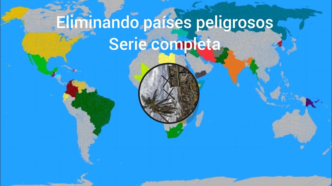 Eliminando países peligrosos, serie completa 