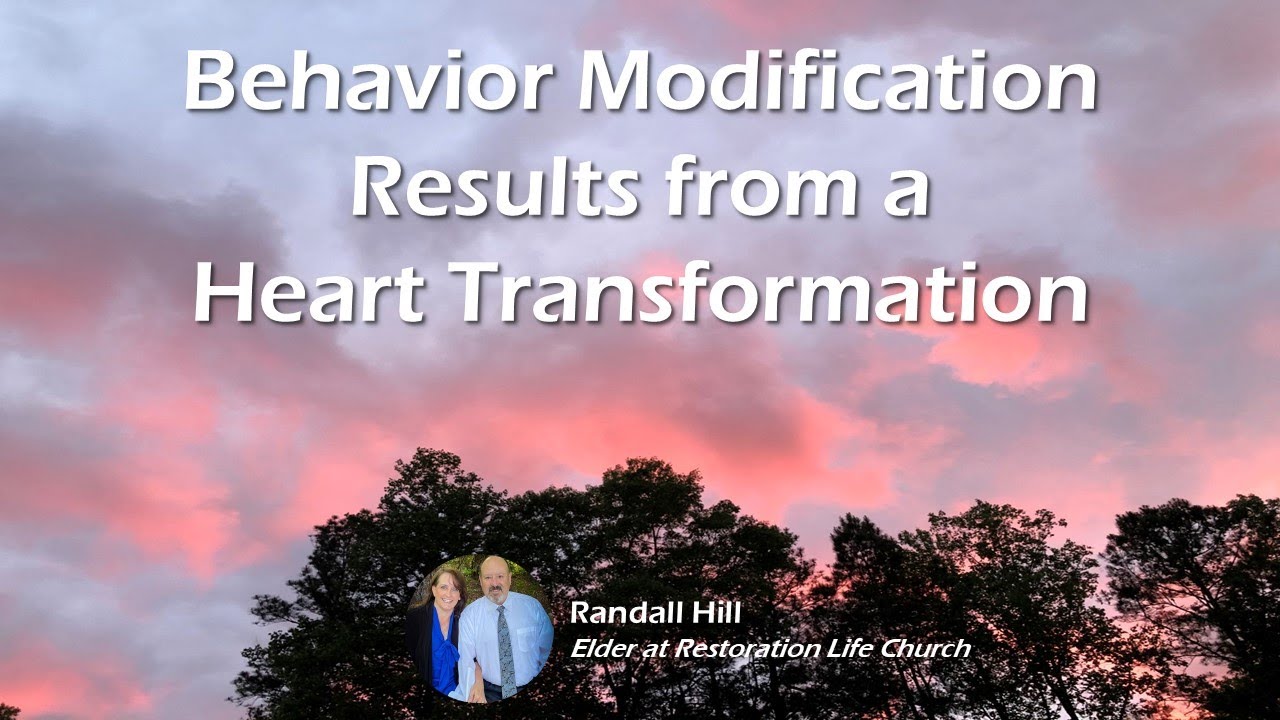 HD 31 - Behavior Modification Results from a Heart Transformation - RLC - Randall Hill - 8-3-2025