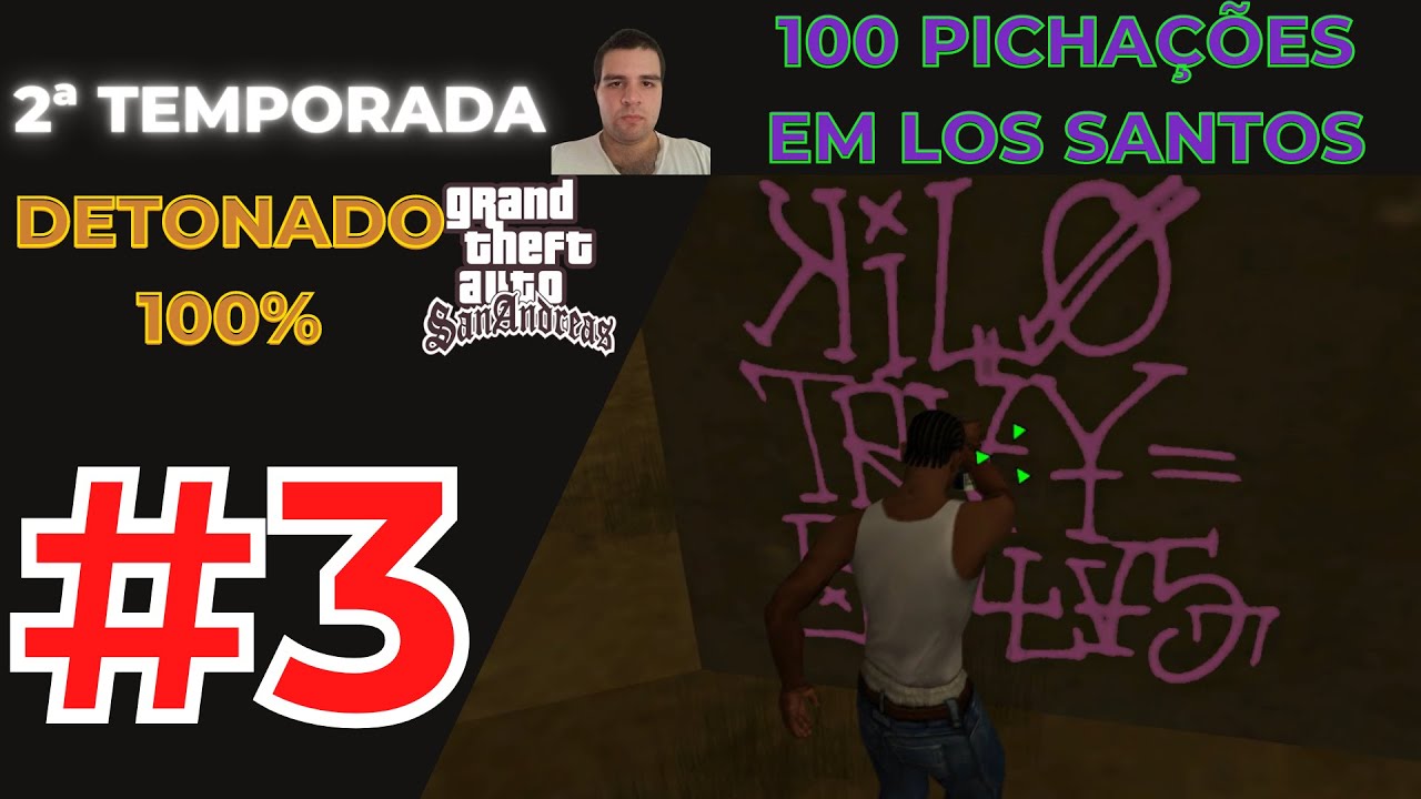 DETONADO GTA SAN ANDREAS 100% 2ª TEMPORADA #3 - AS 100 PICHAÇÕES EM LOS SANTOS