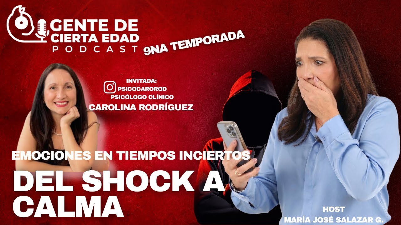 Del shock a la calma: emociones en tiempos inciertos |Psic. Carolina Rodríguez |Gente de Cierta Edad