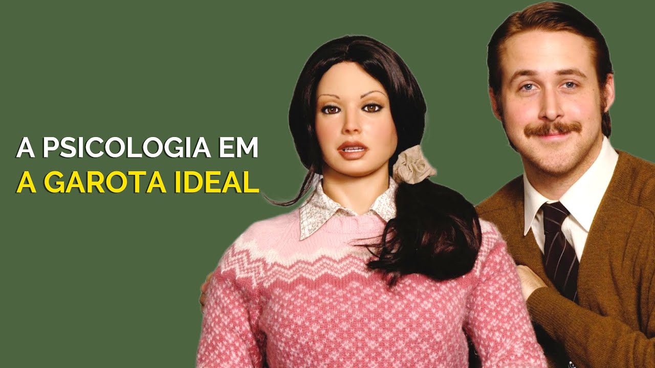A Garota Ideal é mais do que aparenta ser  | ANÁLISE PSICOLÓGICA