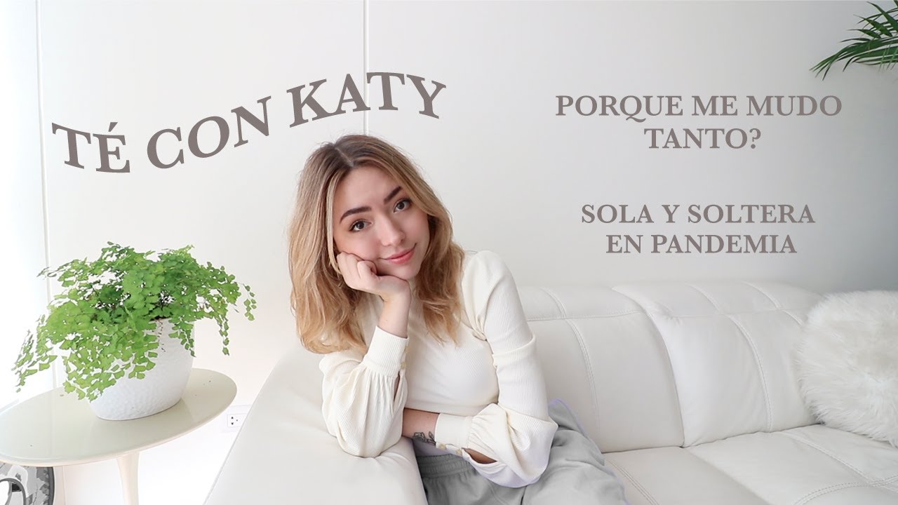 Me mude OTRA VEZ!, soltera en pandemia, independencia econ&oacute;mica | #TeConKaty