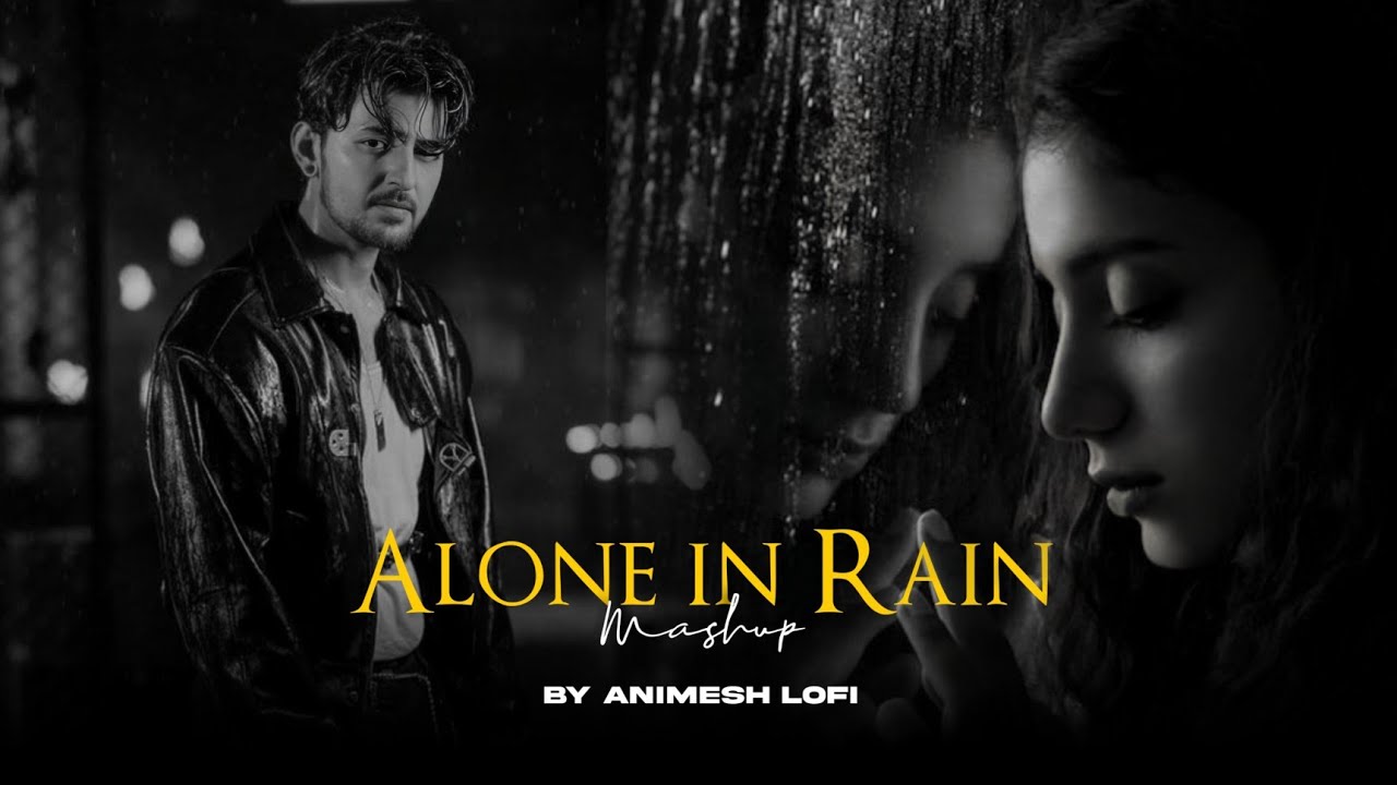 Alone in Rain Mashup | Barsaat x Kabhi Jo Baadal Barse | Heartbreak Chillout | Animesh Lofi