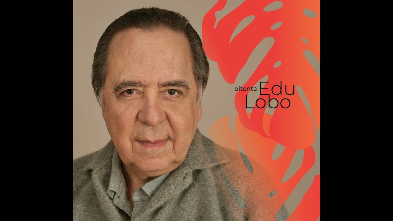 Primeira Cantiga (Edu Lobo e Paulo César Pinheiro) |  'Edu Lobo Oitenta'  (2023)