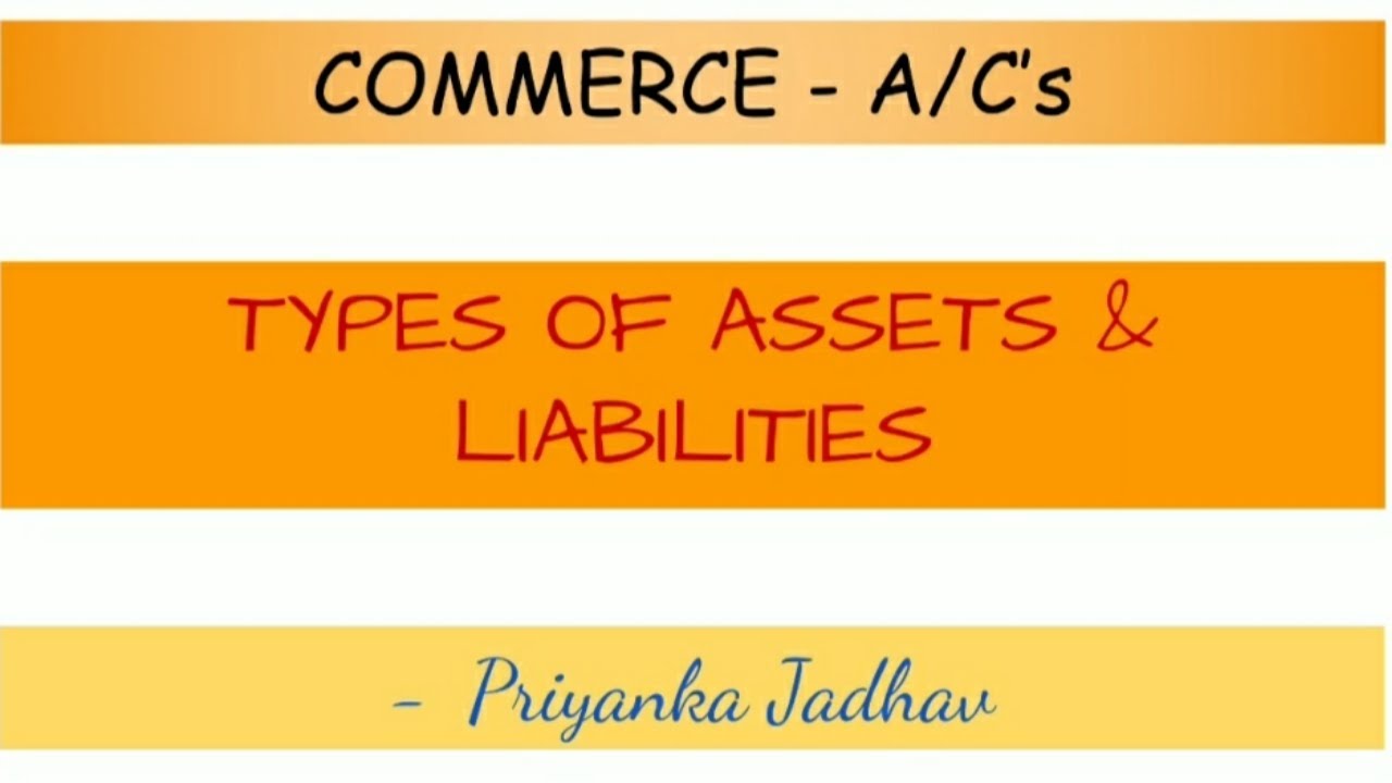 Assets & Liabilities || Types of Assets and Liabilities | Commerce - Accounts Terms | 5 min Concepts