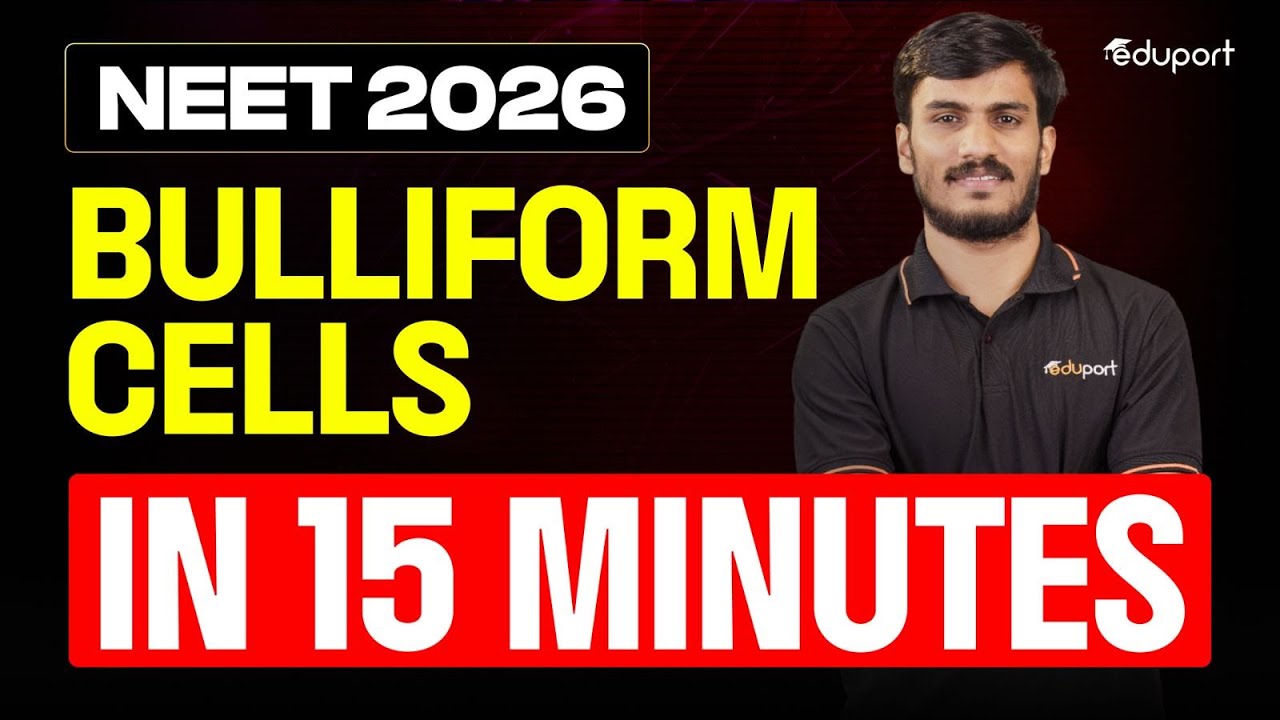 Bulliform Cells in 15 Minutes: NEET Botany | Eduport NEET