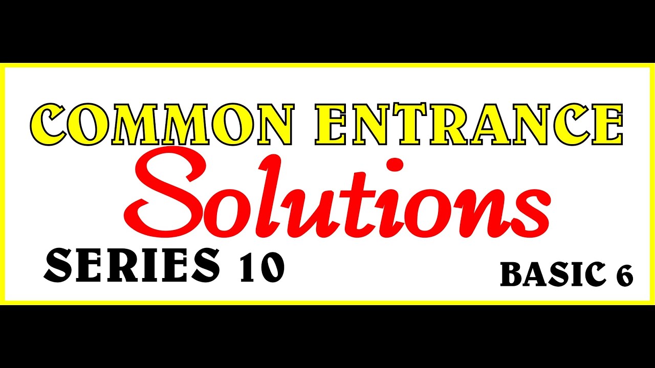 HOW TO SOLVE COMMON ENTRANCE QUESTIONS || SERIES 10 my simple maths