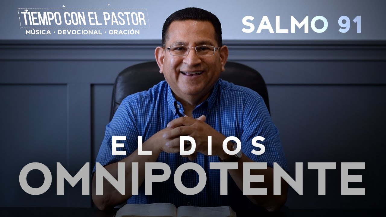 El Dios Omnipotente (Salmo 91) / Tiempo con el Pastor / Martes 6-30-2020 7 PM