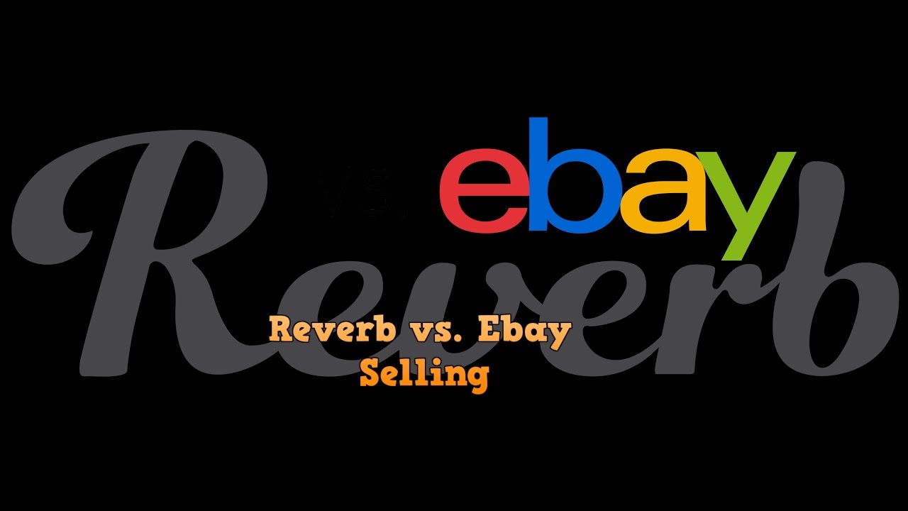 Reverb vs. Ebay which is better to Sell your Musical Equipment on.