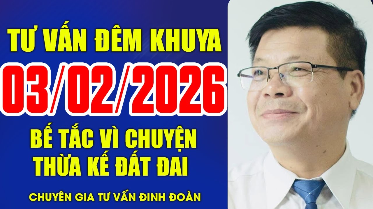 Bế Tắc Vì Chuyện Thừa Kế Đất Đai Nhờ Đinh Đoàn Tư Vấn  | Tư Vấn Đêm Khuya Ngày 30/01/2026