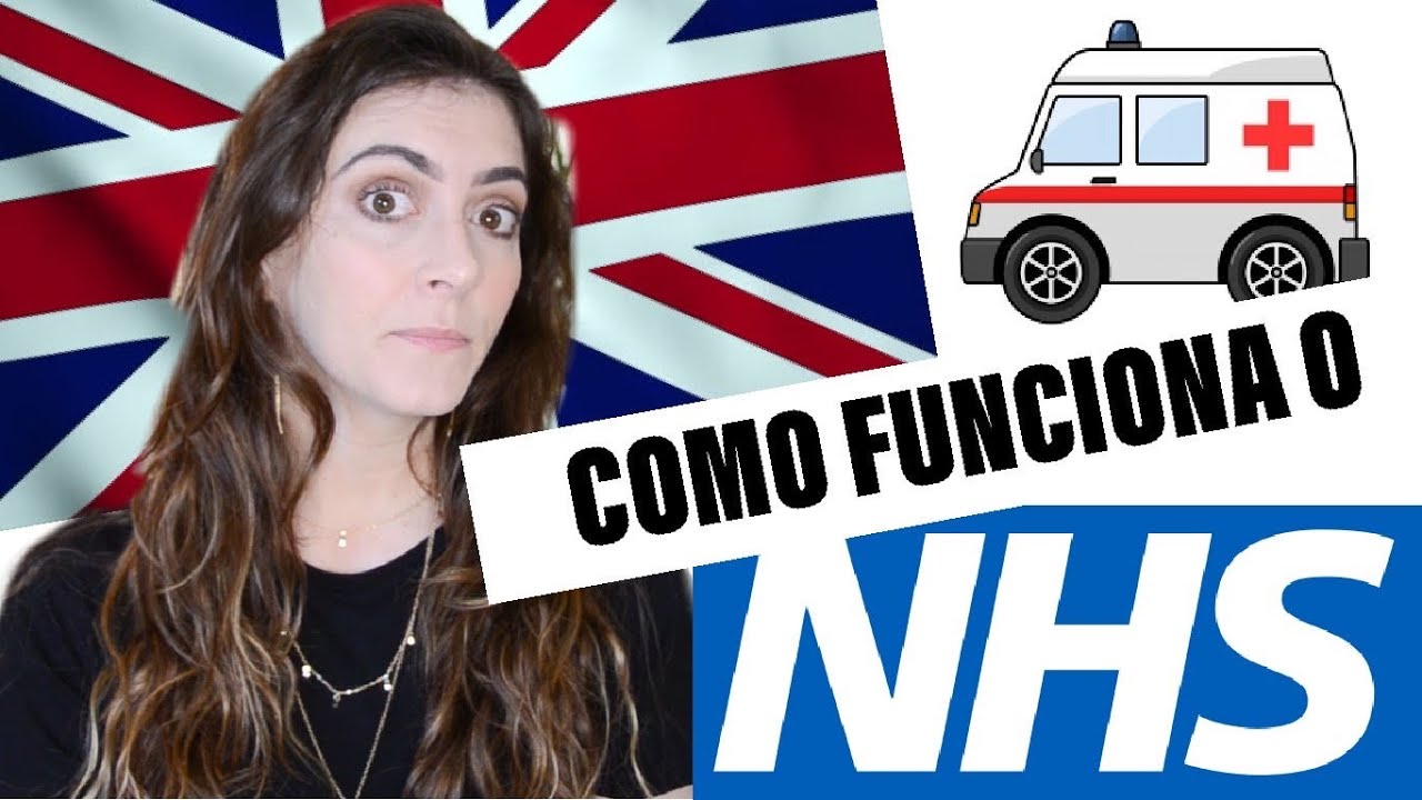 COMO FUNCIONA O NHS NO REINO UNIDO | SAÚDE NA INGLATERRA
