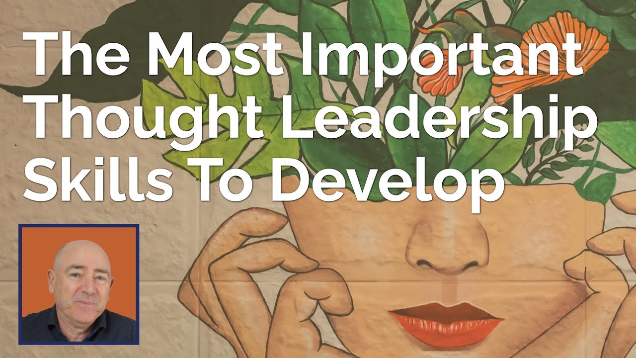 Ten Skills You MUST Develop to Become a Thought Leader