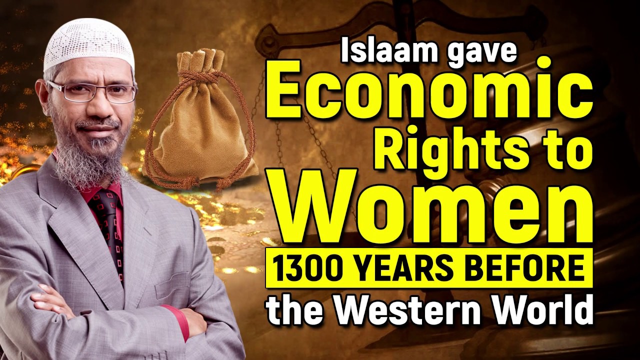 Islam gave Economic Rights to Women 1300 years Before the Western World - Dr Zakir Naik