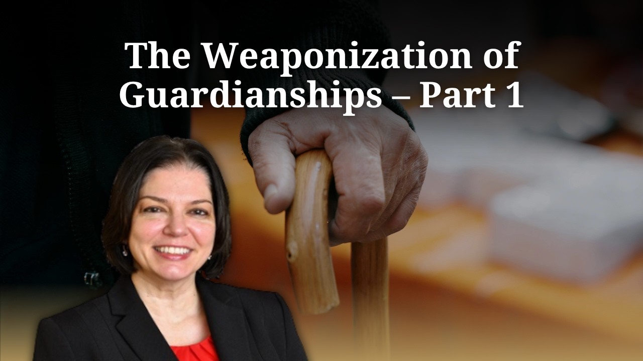 The Weaponization of Guardianships – Part 1