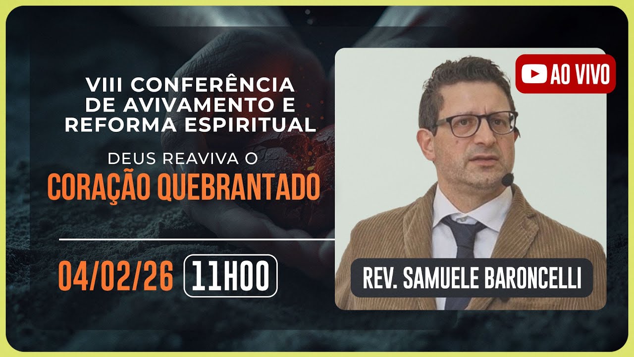 Rev. Samuele Baroncelli |  | CONFERÊNCIA DE AVIVAMENTO E REFORMA ESPIRITUAL - Dia 04 - 11H | IPP