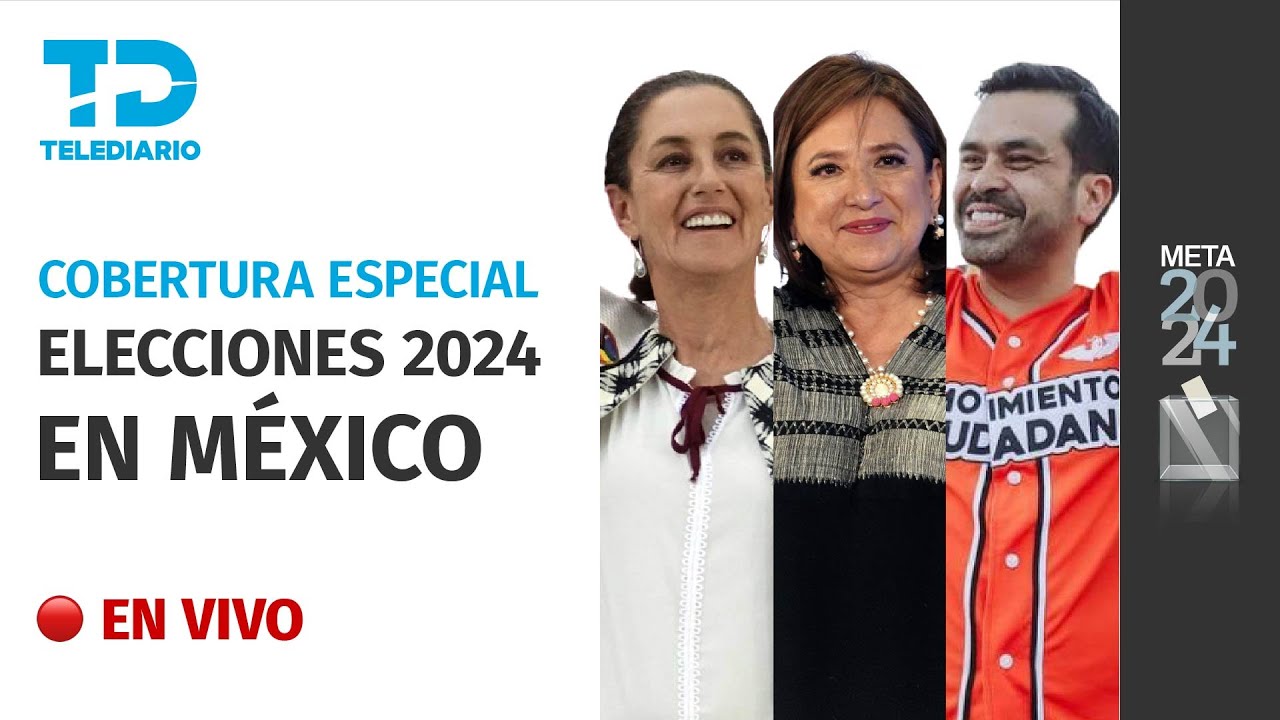 Resultados de las Elecciones 2024 en México: Cobertura especial EN VIVO 