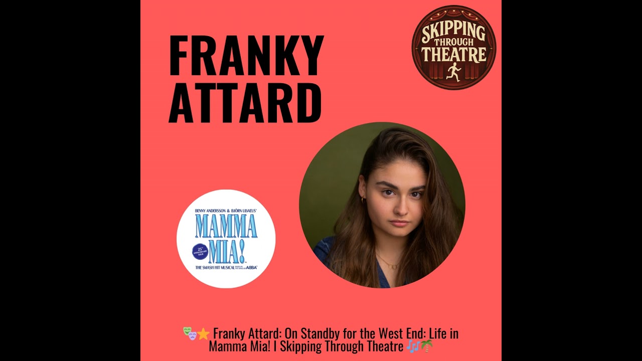 🎭⭐ Franky Attard: On Standby for the West End: Life in Mamma Mia! - S3 Episode 1