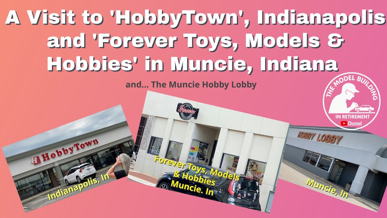 A Visit to HobbyTown  Indianapolis, In and Forever Toys, Models & Hobbies  Muncie, Indiana