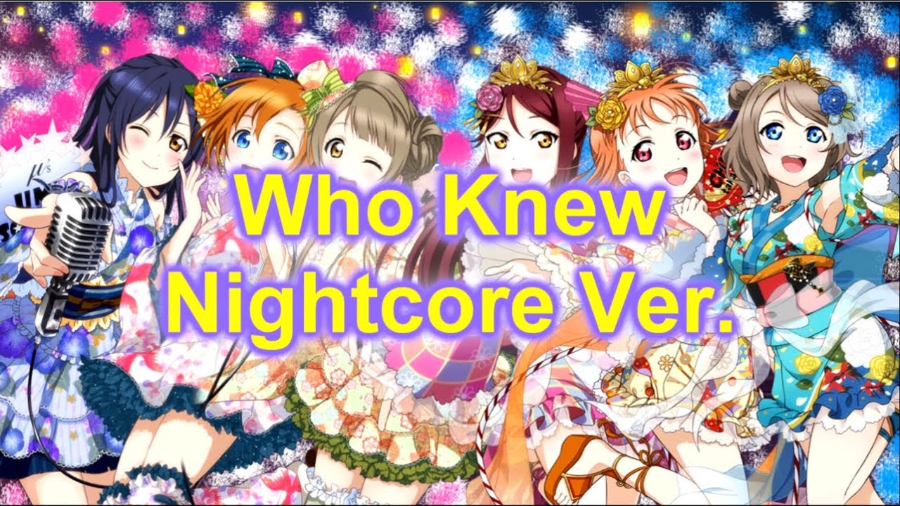 Who Knew [Nightcore Ver.]