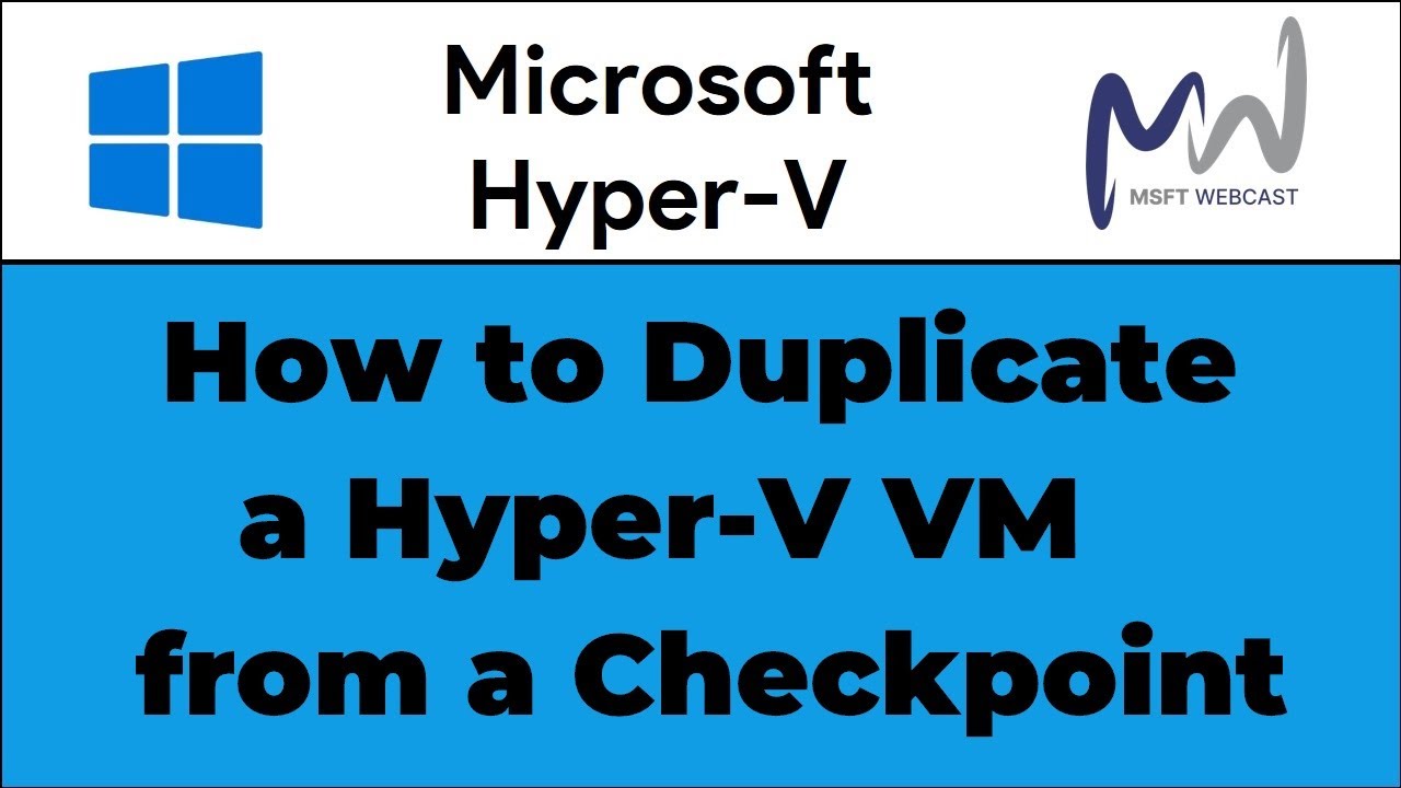 34. How to Duplicate a Hyper-V VM from an Existing Checkpoint