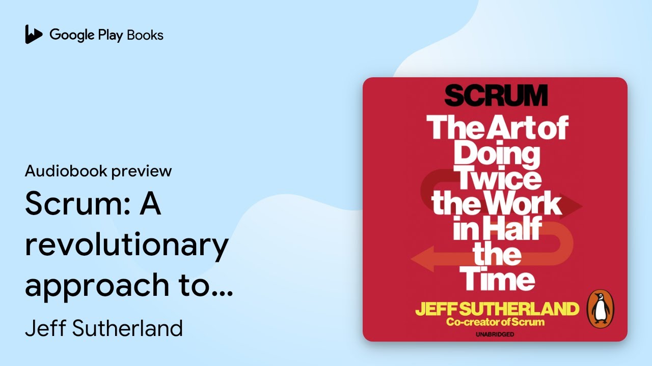 Scrum: A revolutionary approach to building&hellip; by Jeff Sutherland &middot; Audiobook preview