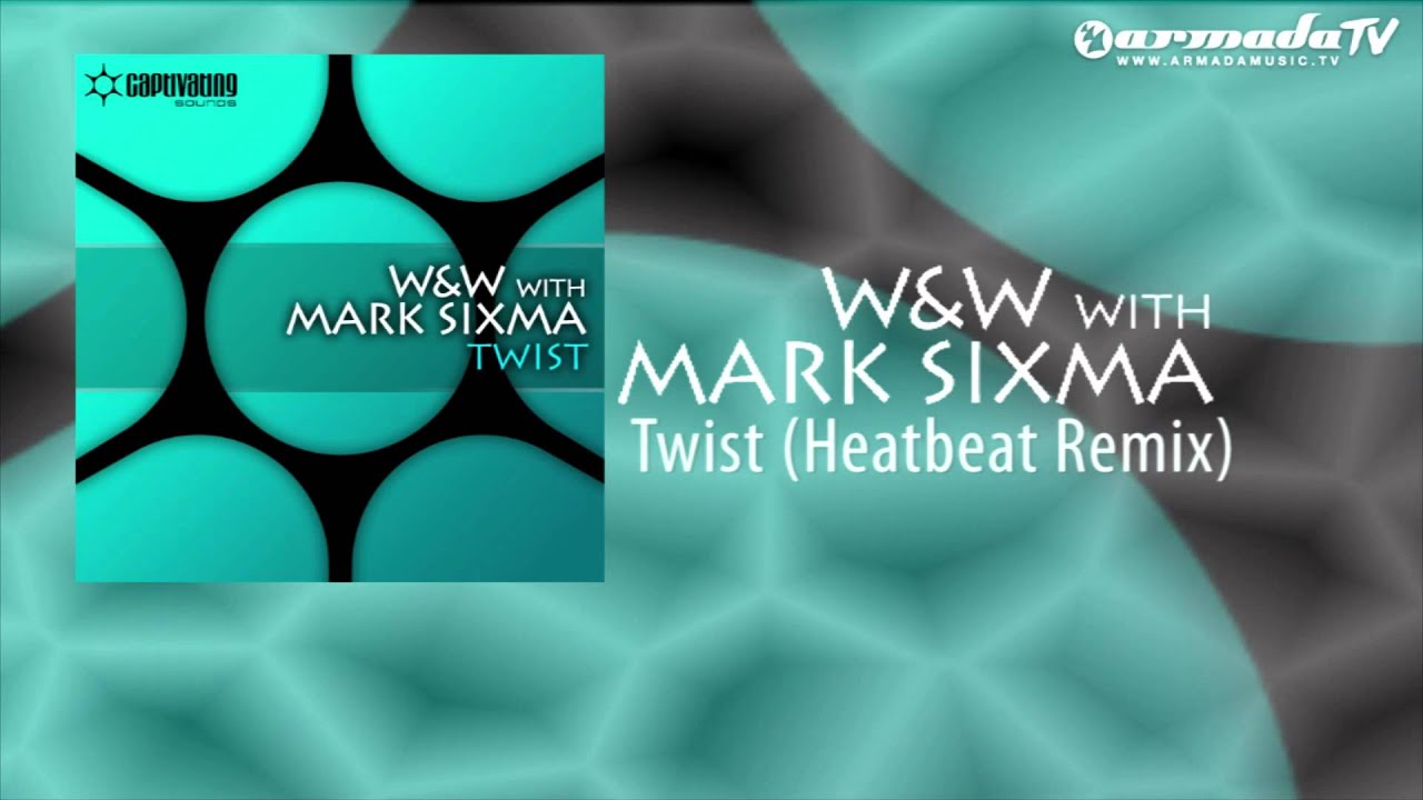 W&W & Mark Sixma - Twist (Heatbeat Remix)