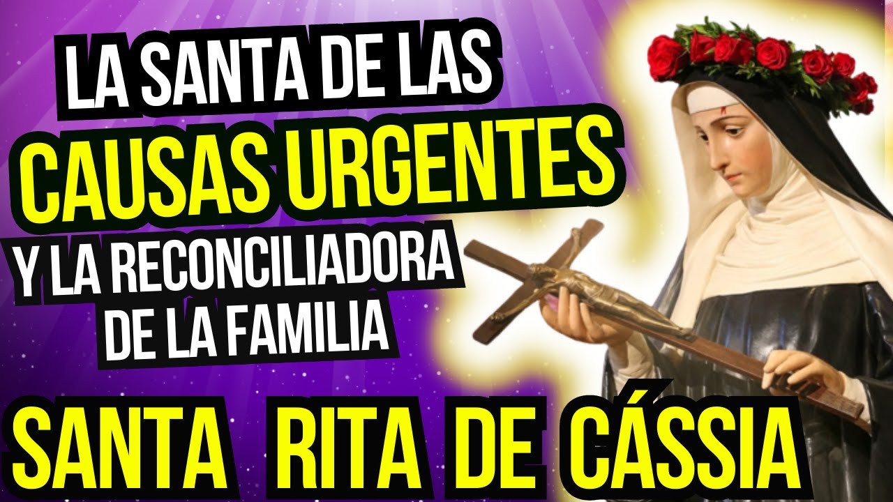 SANTA RITA DE CÁSSIA -  LA SANTA DE LAS CAUSAS URGENTES Y LA RECONCILIADORA DE LA FAMILIA