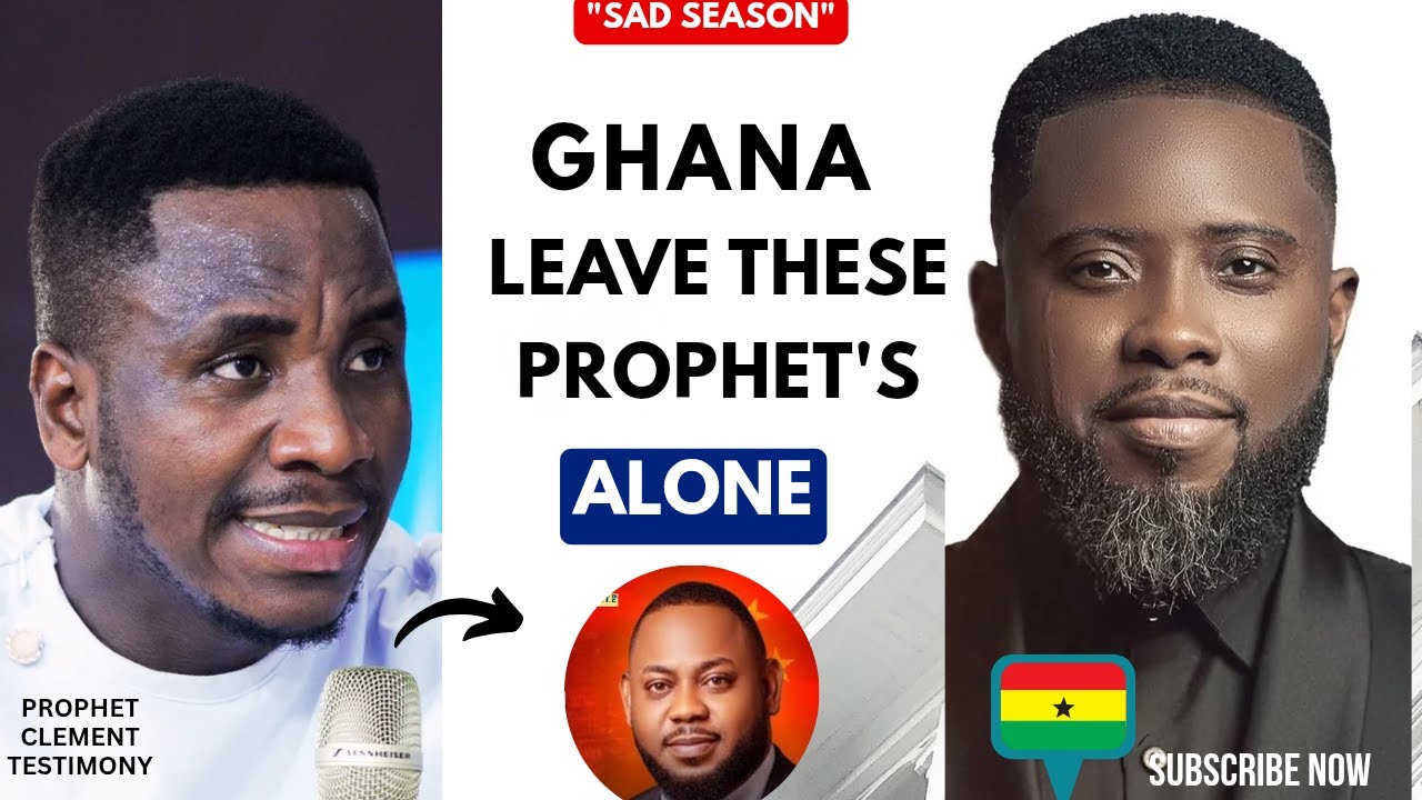 SA.D ! GHANA LEAVE PROPHET ELBENARD AND OTHER PROPHETS ALONE - PROPHET CLEMENT TESTIMONY