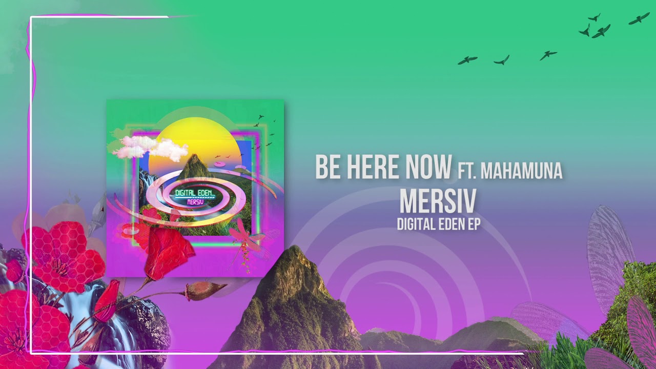 Mersiv ft. Mahamuna - Be Here Now