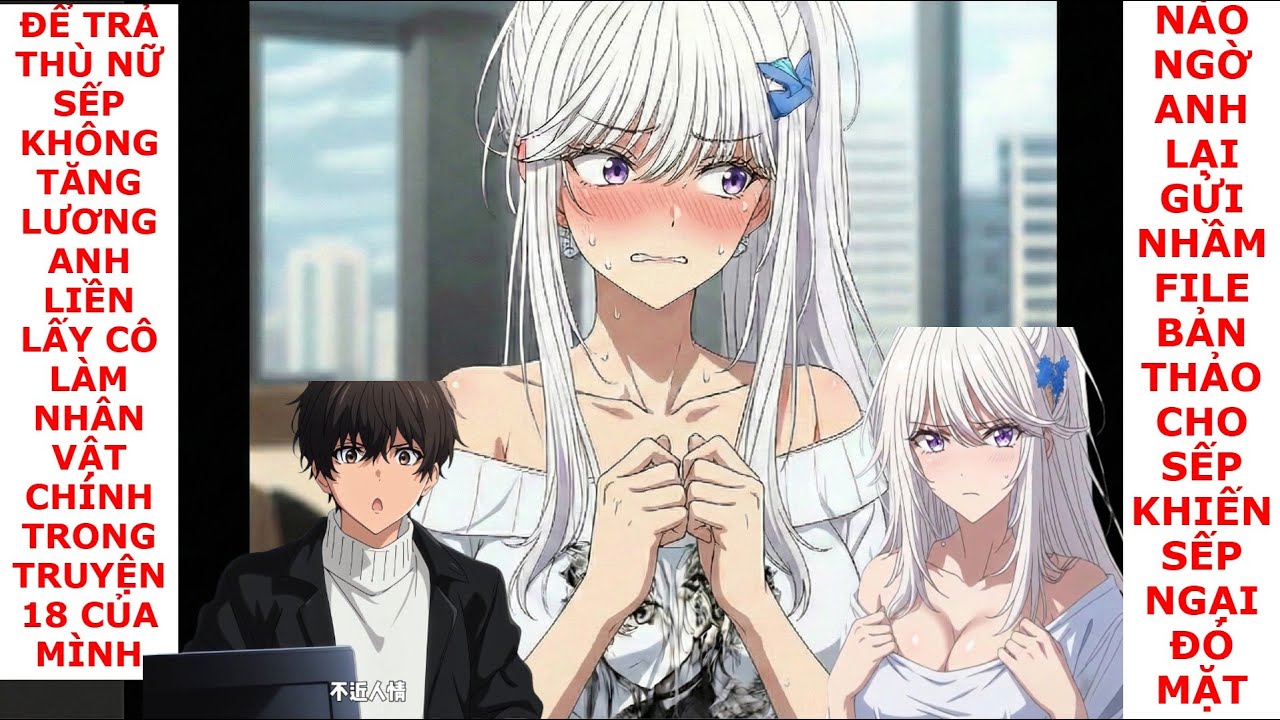 FULL trả thù sếp ko tăng lương anh liền lấy cô làm NVC trong truyện 1,8+ nhưng lại gửi nhầm cho cô