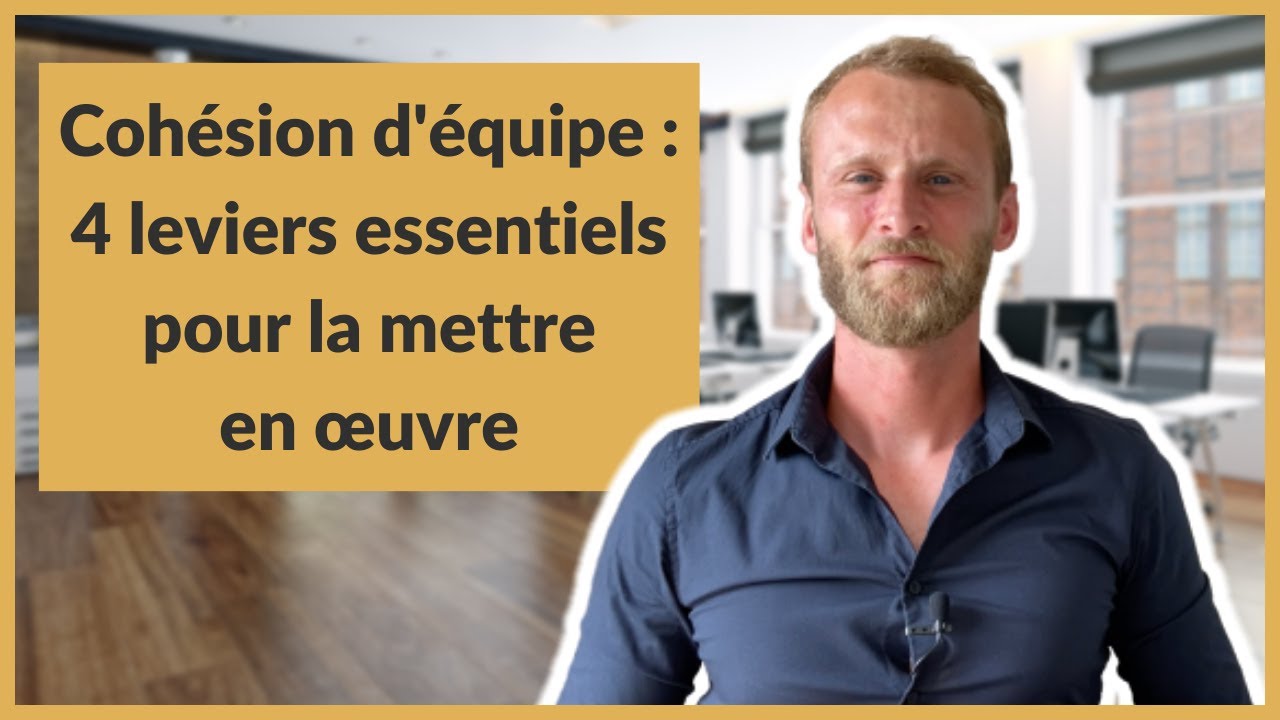 Cohésion d'équipe : 4 leviers essentiels pour la mettre en œuvre