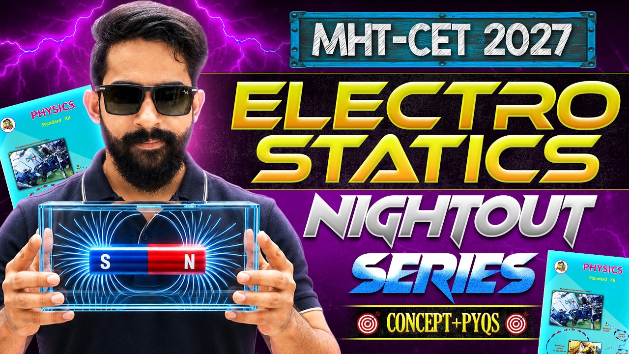 🚨 MHT CET 2027 Physics Night Out LIVE | Electrostatics Full Chapter 🔥| Concept + PYQs + Tricks