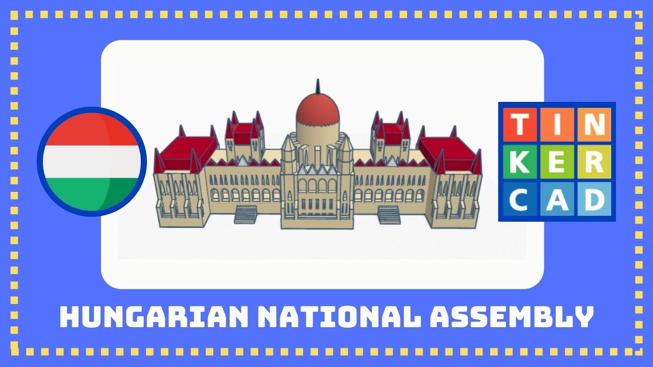 English Tinkercad tutorial - Hungarian National Assembly, Budapest, Hungary.