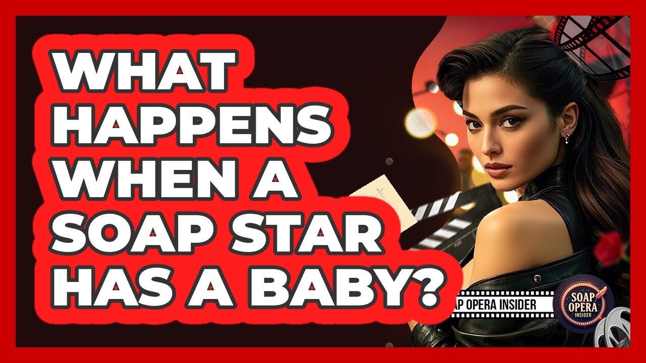 What Happens When A Soap Star Has A Baby?