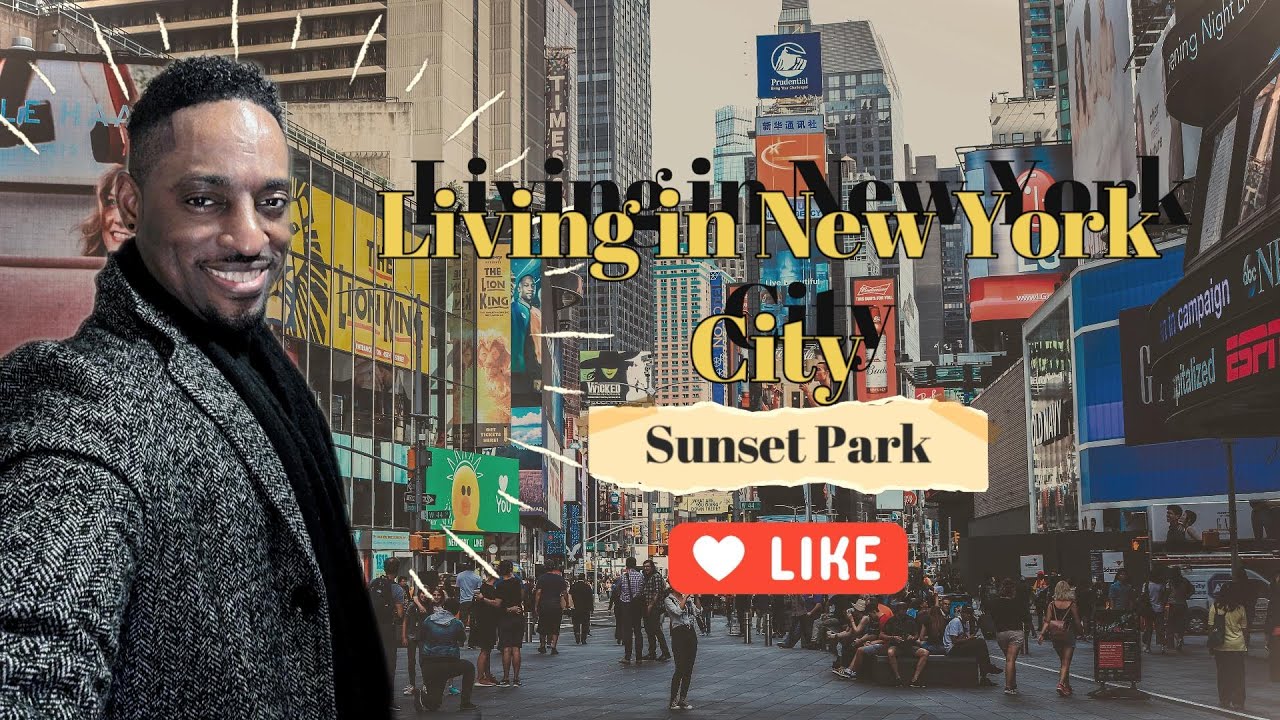 Living in New York City - Living in Sunset Park