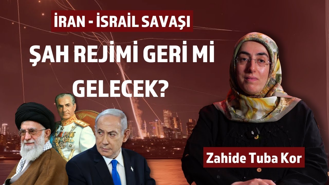 İran’da Şah Rejimi Geri Mi Gelecek? - Zahide Tuba Kor