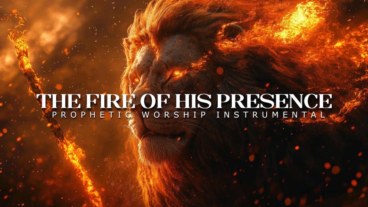 The Fire of His Presence: Powerful Prophetic Music