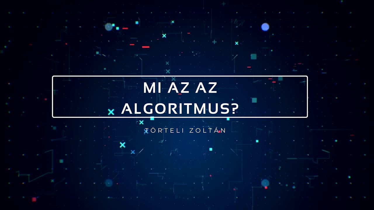Mi az az algoritmus? T&ouml;rteli Zolt&aacute;n