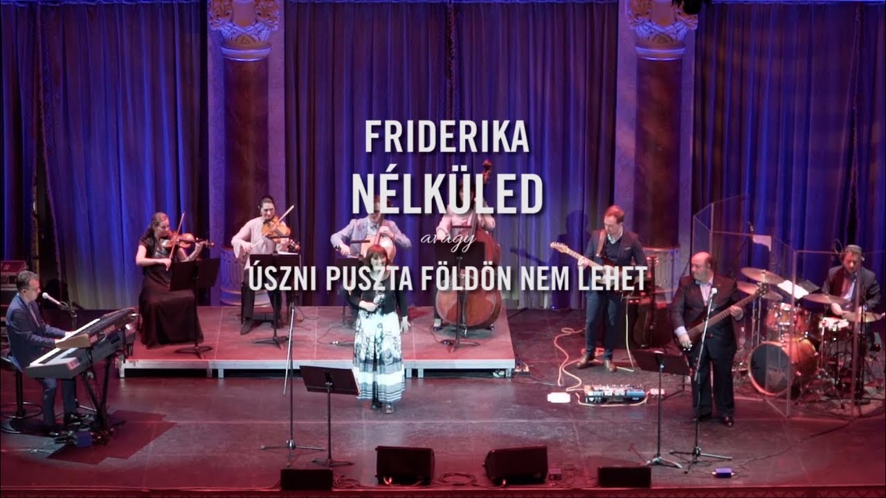 Friderika - N&eacute;lk&uuml;led  (Live)