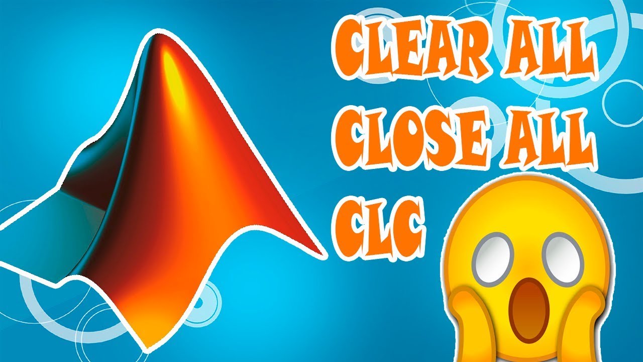 MATLAB: COMANDOS CLEAR ALL, CLOSE ALL, CLC