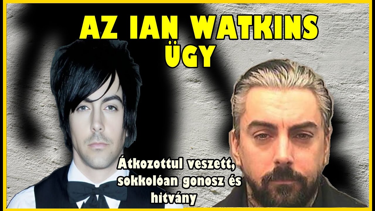AZ IAN WATKINS ÜGY - A Lostprophets zenekar bukása - A világ legbrutálabb 254. epizód