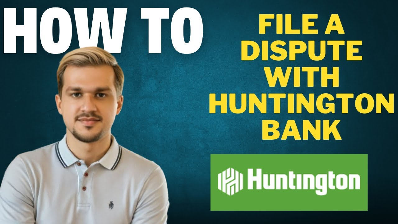 How to file a dispute with Huntington Bank l Double Z