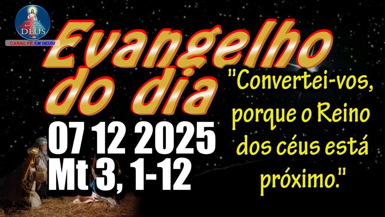 EVANGELHO DO DIA 07/12/2025 COM REFLEX&Atilde;O. Evangelho (Mt 3, 1-12)
