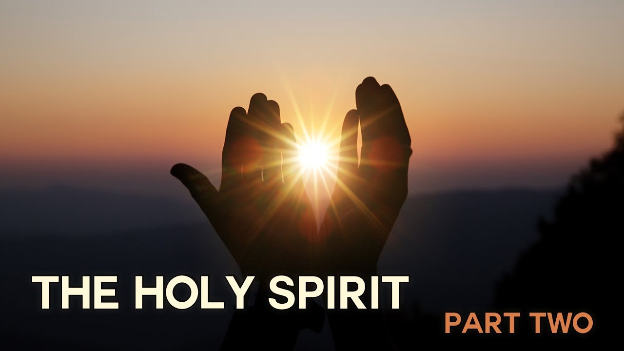 The Holy Spirit (Part Two) | Bill Foye
