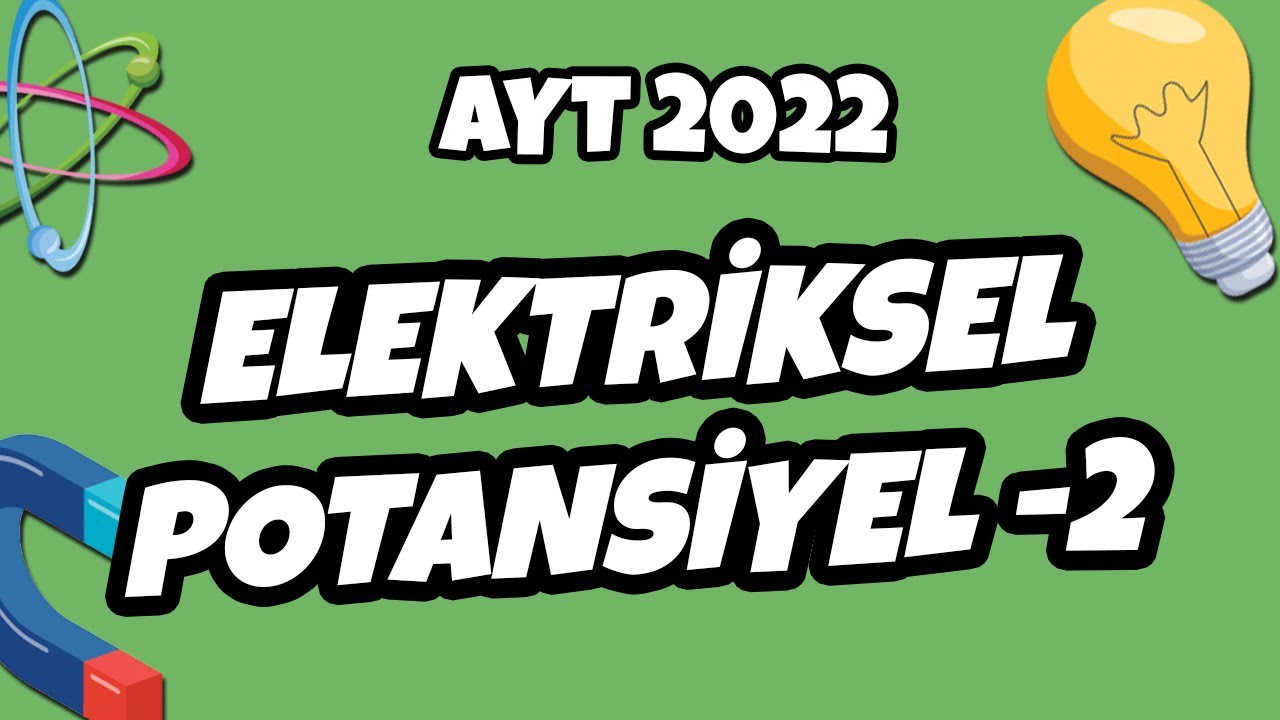 AYT Fizik - Elektriksel Potansiyel -2 | AYT Fizik 2022 #hedefekoş