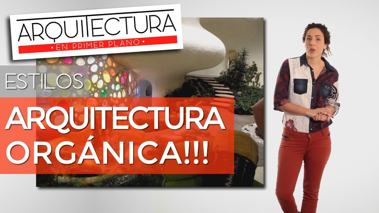 ARQUITECTURA ORGÁNICA - ESTILOS Y CORRIENTES ARQUITECTÓNICAS