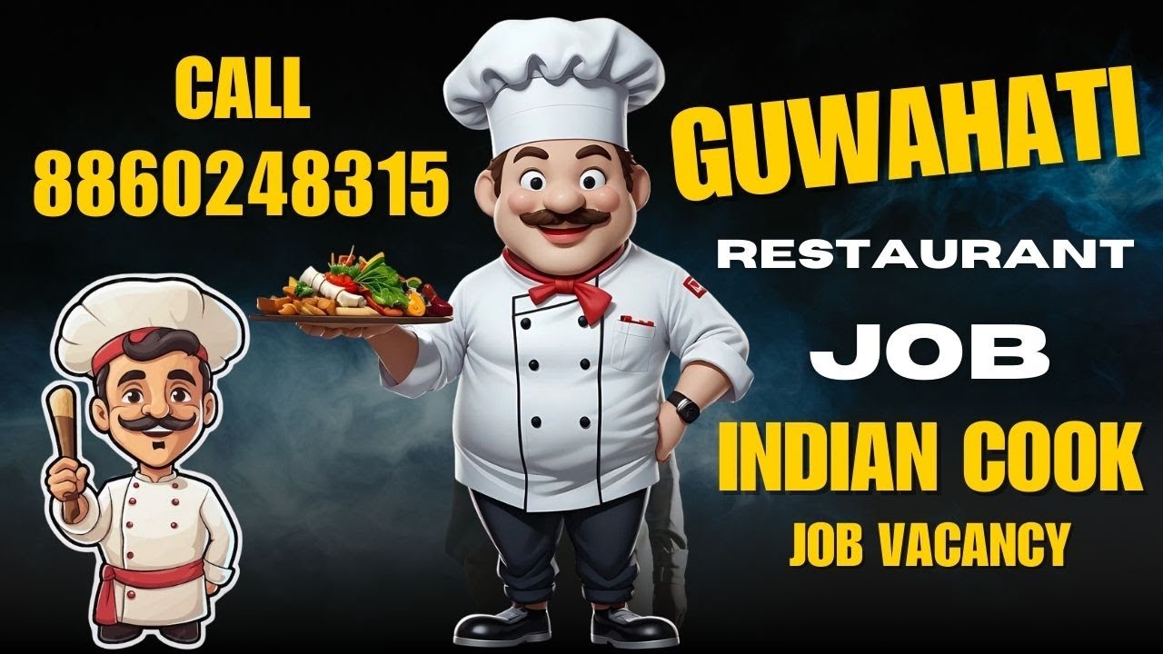 INDIAN COOK JOB IN GUWAHATI | GUWAHATI  RESTAURANT JOB