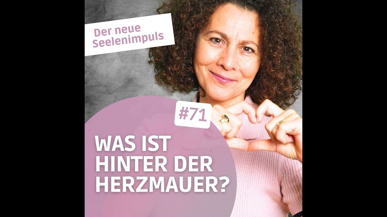 Seelenimpuls #071: Was ist hinter der Herzmauer?