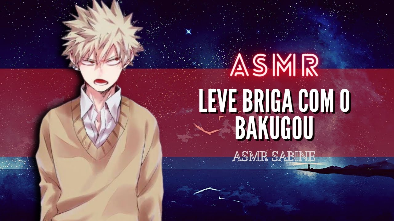 ASMR Leve briga com o Bakugou| ASMR Bakugou Katsuki