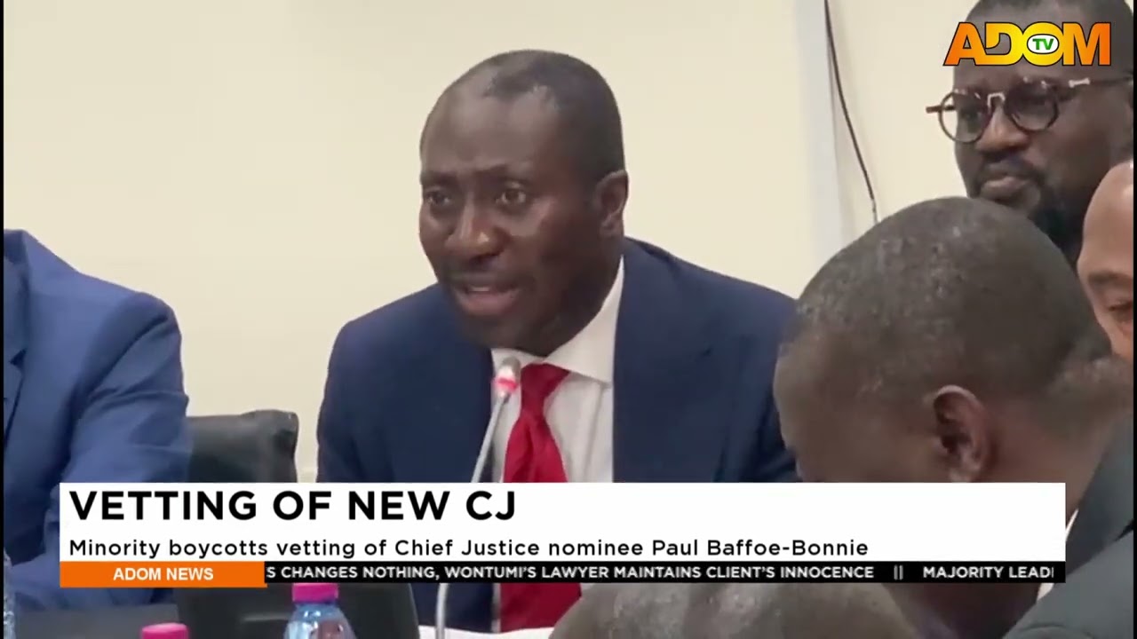 Vetting of New CJ: Minority boycotts vetting of Chief Justice nominee Paul Baffoe-Bonnie - News